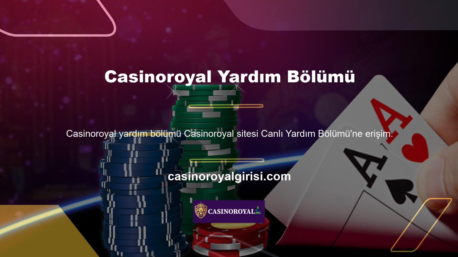 Casinoroyal Canlı Yardım bölümüne erişmek çok kolaydır